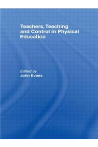 Teachers, Teaching and Control in Physical Education