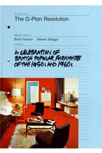 G Plan Revolution, the: a Celebration of British Popular Furniture of the 1950s and 1960s
