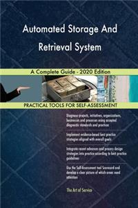 Automated Storage And Retrieval System A Complete Guide - 2020 Edition