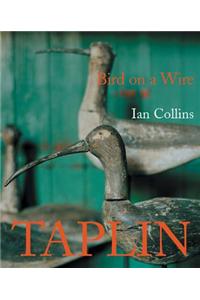 Bird on a Wire: the Life and Art of Guy Taplin