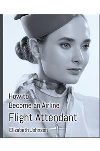 How to Become an Airline Flight Attendant