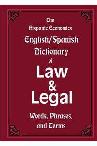 The Hispanic Economics English/Spanish Dictionary of Law & Legal Words, Phrases, and Terms