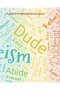 Dudeist 2019 Weekly Planner and Journal