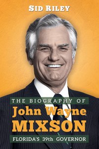 The Biography of John Wayne Mixson Florida's 39th Governor