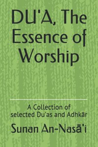 Du'a, The Essence of Worship