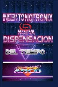 El Insektonotronix, La Nueva Dispensacion del Tiempo