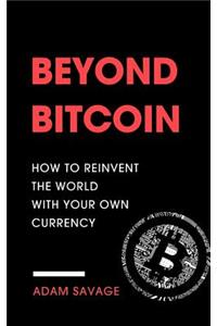 Beyond Bitcoin