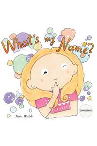 What's my name? CHRISTINE