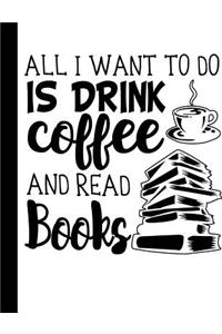 All I Want to do is Drink Coffee and Read Books