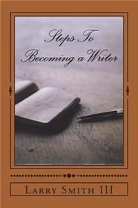 Steps To Becoming a Writer