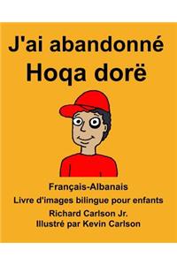 Français-Albanais J'ai abandonné/Hoqa dorë Livre d'images bilingue pour enfants