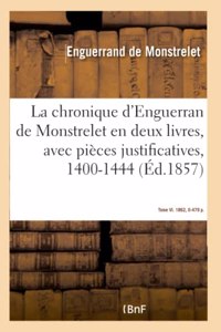 Chronique d'Enguerran de Monstrelet, En Deux Livres, Avec Pièces Justificatives, 1400-1444