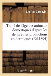 Traité de l'Âge Des Animaux Domestiques d'Après Les Dents Et Les Productions Épidermiques