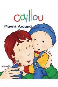 Caillou Moves Around