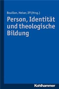 Person, Identitat Und Theologische Bildung