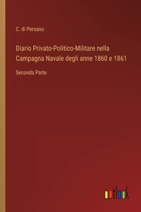 Diario Privato-Politico-Militare nella Campagna Navale degli anne 1860 e 1861
