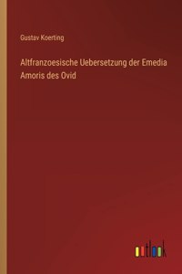 Altfranzoesische Uebersetzung der Emedia Amoris des Ovid