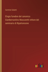 Elogio funebre del canonico Gianbernardino Mascaretti rettore del seminario di Ripatransone