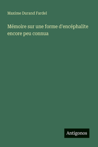 Mémoire sur une forme d'encéphalite encore peu connua
