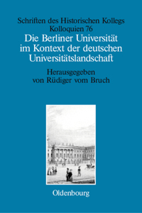 Die Berliner Universität Im Kontext Der Deutschen Universitätslandschaft Nach 1800, Um 1860 Und Um 1910