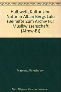 Halbwelt, Kultur Und Natur in Alban Bergs 'lulu'