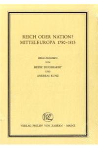 Reich Oder Nation?: Mitteleuropa 1780-1815