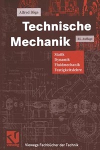 Technische Mechanik: Statik - Dynamik - Fluidmechanik - Festigkeitslehre