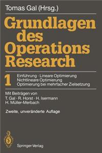 Grundlagen Des Operations Research: 1: Einf Hrung, Lineare Optimierung, Nichtlineare Optimierung, Optimierung Bei Mehrfacher Zielsetzung