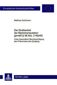 Die Strafbarkeit Der Marktmanipulation Gemaeß § 38 Abs. 2 Wphg