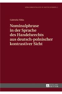 Nominalphrase in Der Sprache Des Handelsrechts Aus Deutsch-Polnischer Kontrastiver Sicht