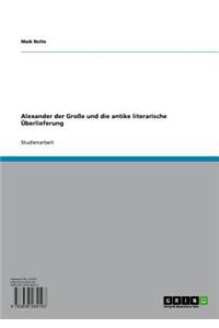 Alexander Der Grosse Und Die Antike Literarische Uberlieferung