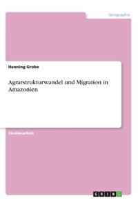 Agrarstrukturwandel und Migration in Amazonien