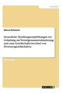 Steuerliche Handlungsempfehlungen zur Gründung, zur Vermögensumstrukturierung und zum Gesellschafterwechsel von Personengesellschaften