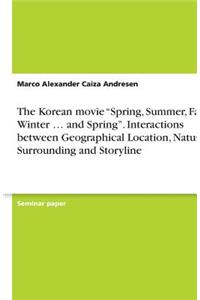 The Korean movie Spring, Summer, Fall, Winter ... and Spring. Interactions between Geographical Location, Natural Surrounding and Storyline