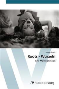 Roots - Wurzeln