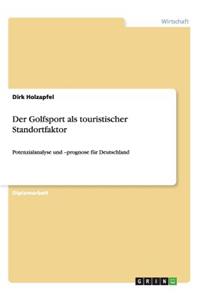 Golfsport als touristischer Standortfaktor: Potenzialanalyse und -prognose für Deutschland