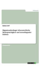 Migrationsbedingte lebensweltliche Mehrsprachigkeit und monolingualer Habitus