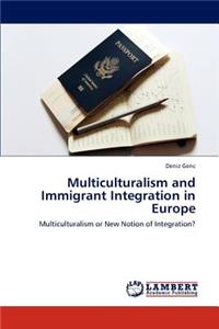 Multiculturalism and Immigrant Integration in Europe