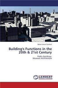 Building's Functions in the 20th & 21st Century