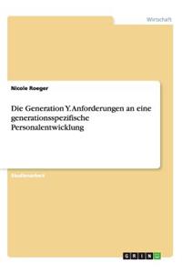 Generation Y. Anforderungen an eine generationsspezifische Personalentwicklung