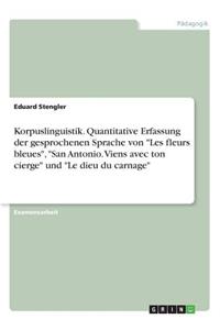 Korpuslinguistik. Quantitative Erfassung der gesprochenen Sprache von Les fleurs bleues, San Antonio. Viens avec ton cierge und Le dieu du carnage