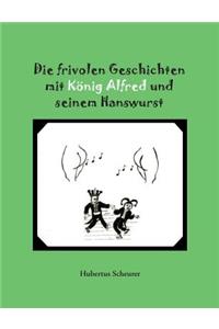 frivolen Geschichten mit König Alfred und seinem Hanswurst