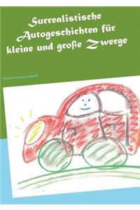 Surrealistische Autogeschichten für kleine und große Zwerge
