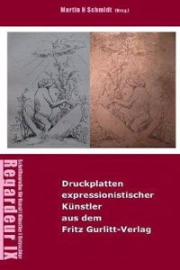Ausgewahlte Druckplatten Expressionistischer Kunstler Aus Dem Fritz Gurlitt-Verlag, Berlin