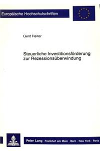Steuerliche Investitionsfoerderung zur Rezessionsueberwindung