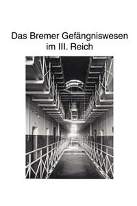 Zur Geschichte des Bremer Gefängniswesens, Band III