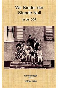 Wir Kinder der Stunde Null in der DDR