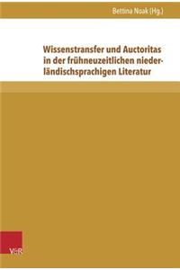 Wissenstransfer Und Auctoritas in Der Fruhneuzeitlichen Niederlandischsprachigen Literatur