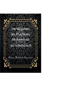 Die Biografie des letzten Propheten Muhammad als Arbeitsbuch