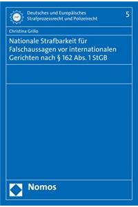 Nationale Strafbarkeit Fur Falschaussagen VOR Internationalen Gerichten Nach 162 Abs. 1 StGB